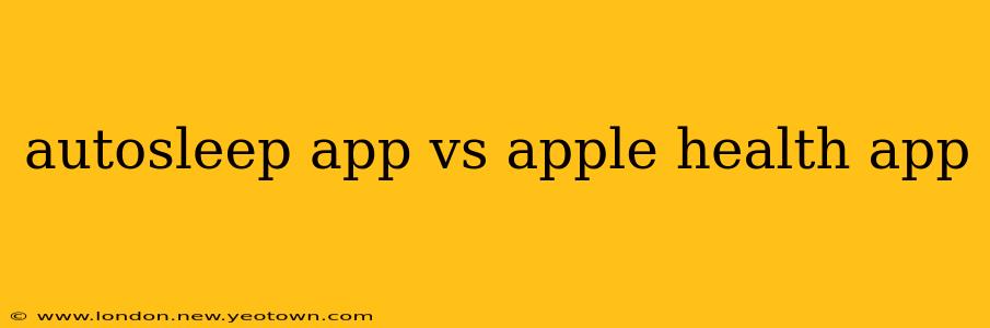 autosleep app vs apple health app