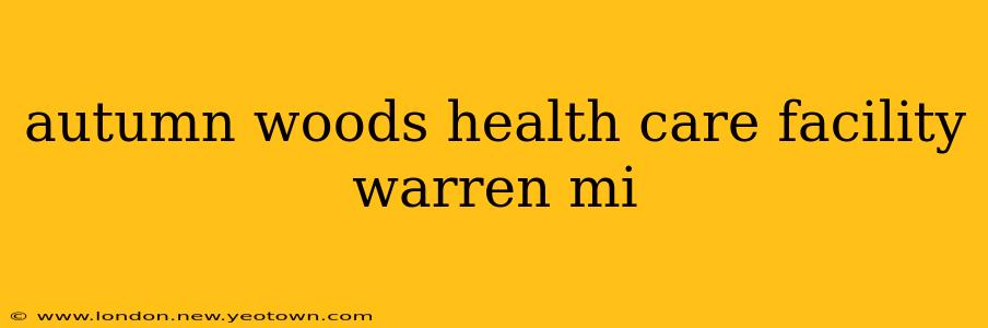 autumn woods health care facility warren mi