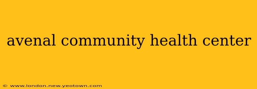 avenal community health center