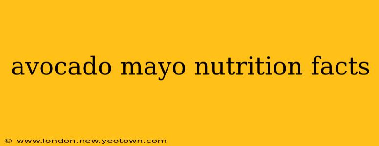 avocado mayo nutrition facts
