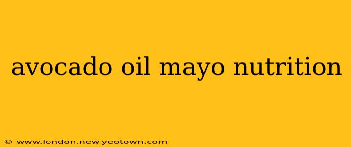 avocado oil mayo nutrition