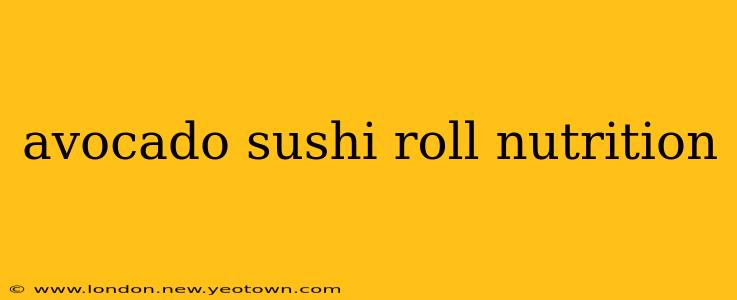 avocado sushi roll nutrition