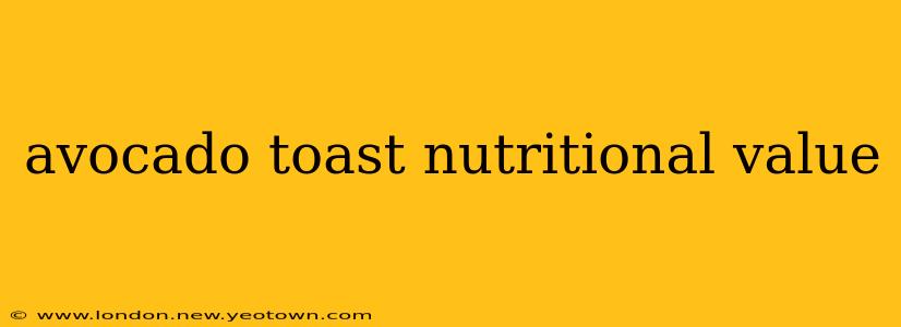 avocado toast nutritional value