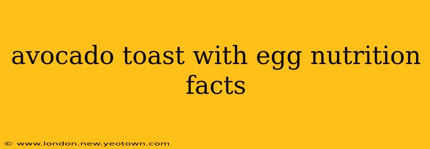 avocado toast with egg nutrition facts