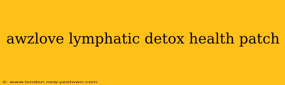 awzlove lymphatic detox health patch