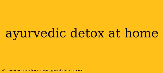 ayurvedic detox at home