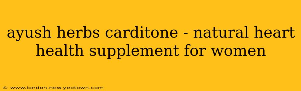 ayush herbs carditone - natural heart health supplement for women