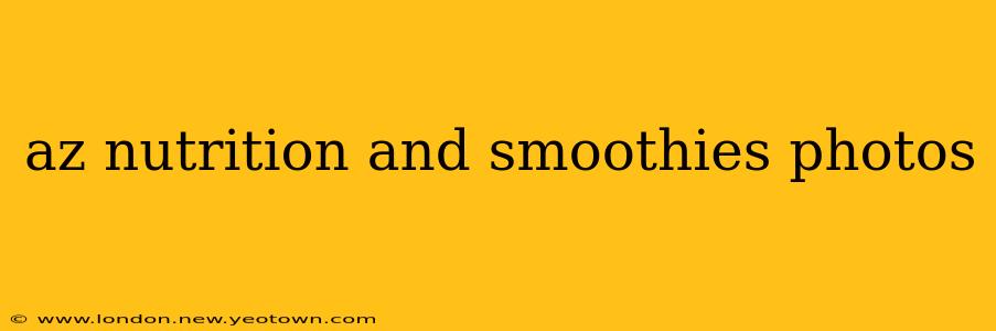 az nutrition and smoothies photos