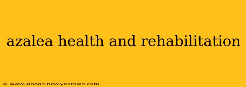 azalea health and rehabilitation