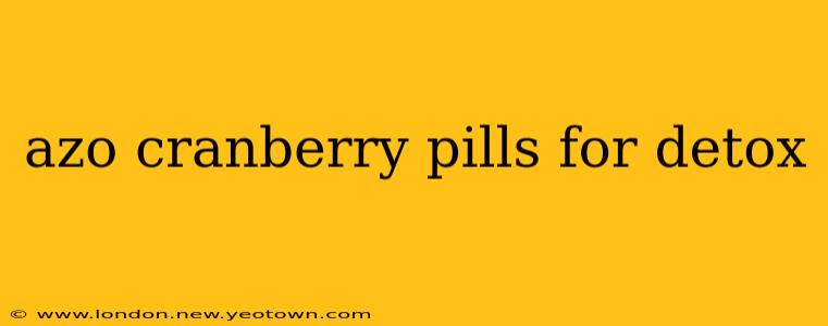 azo cranberry pills for detox