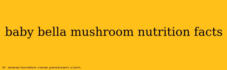 baby bella mushroom nutrition facts