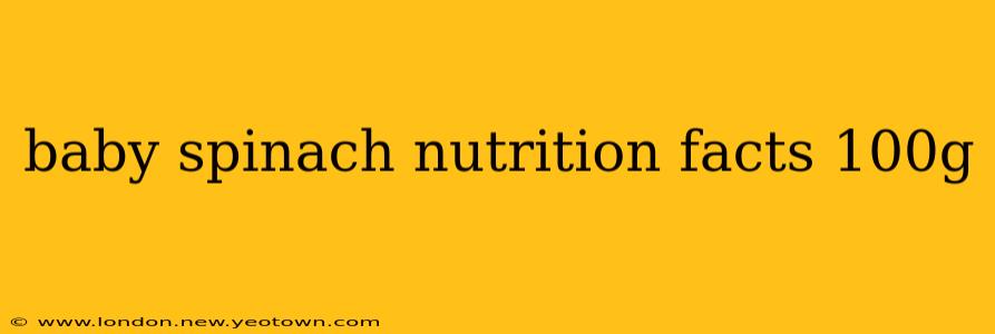 baby spinach nutrition facts 100g