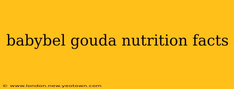 babybel gouda nutrition facts