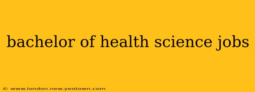 bachelor of health science jobs