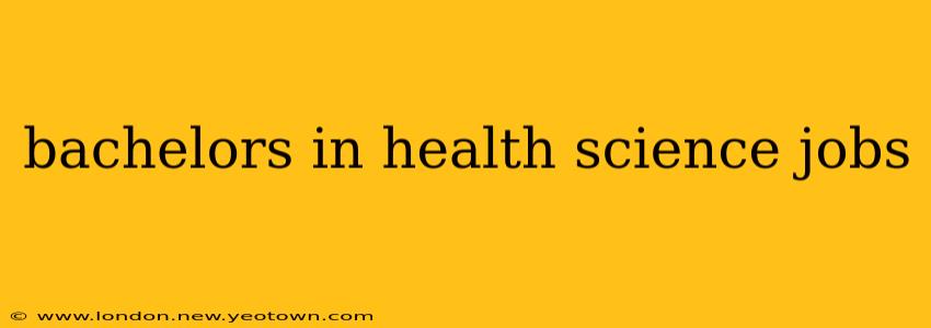 bachelors in health science jobs