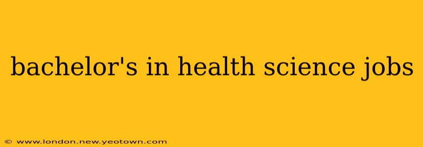 bachelor's in health science jobs