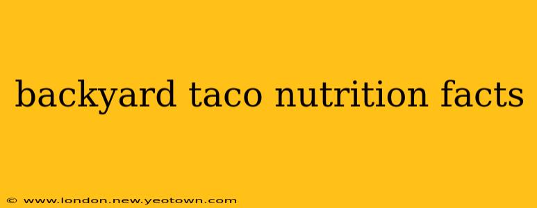 backyard taco nutrition facts