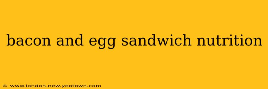bacon and egg sandwich nutrition