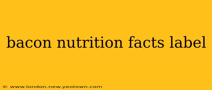 bacon nutrition facts label