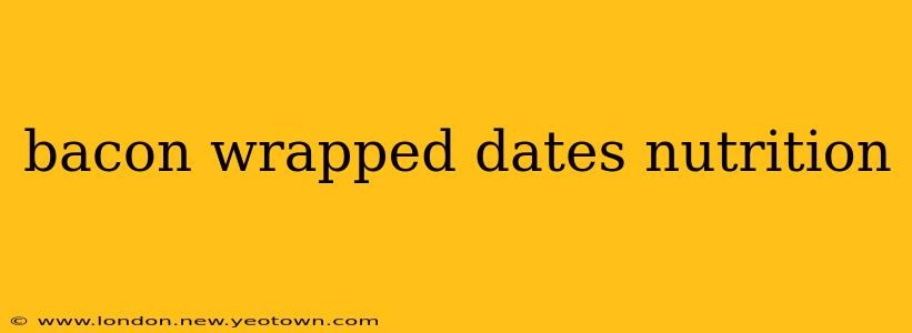 bacon wrapped dates nutrition
