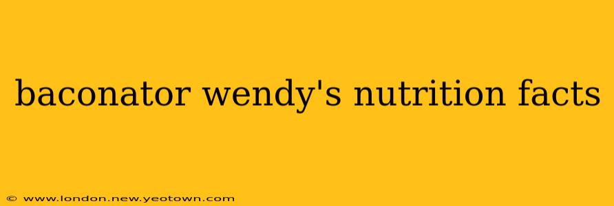 baconator wendy's nutrition facts