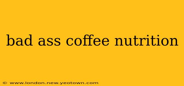 bad ass coffee nutrition