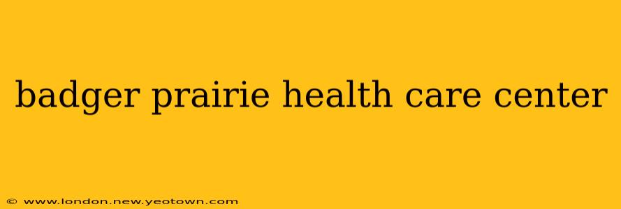 badger prairie health care center