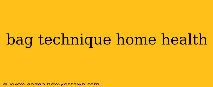 bag technique home health
