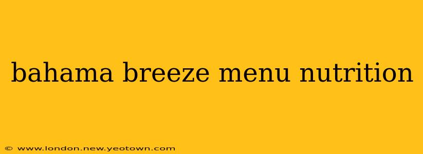 bahama breeze menu nutrition