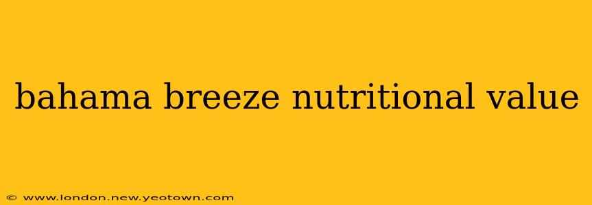 bahama breeze nutritional value