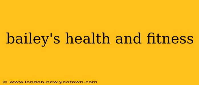 bailey's health and fitness