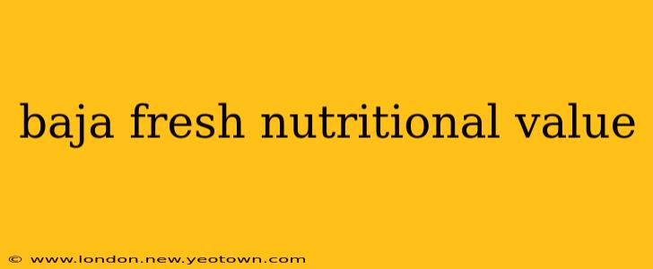 baja fresh nutritional value