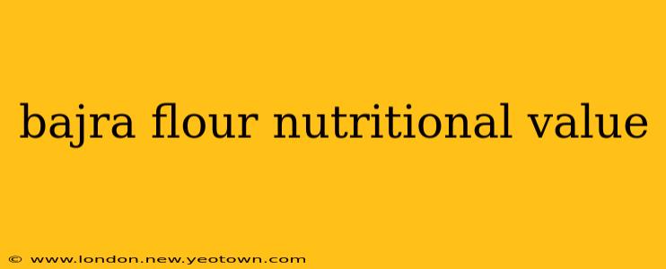 bajra flour nutritional value