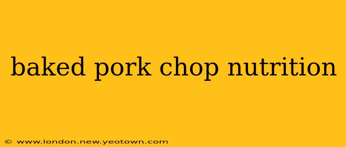 baked pork chop nutrition
