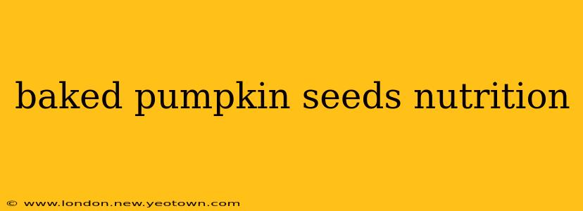baked pumpkin seeds nutrition