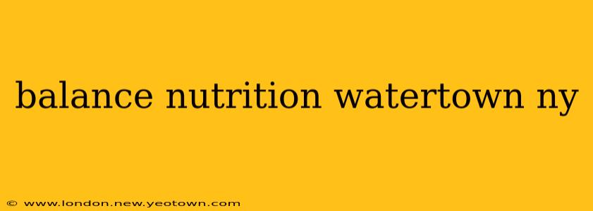 balance nutrition watertown ny