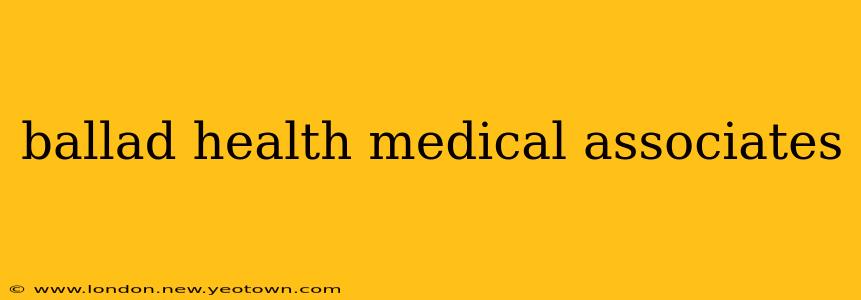 ballad health medical associates