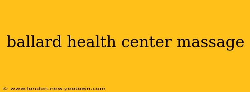 ballard health center massage