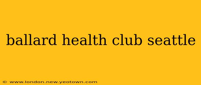 ballard health club seattle