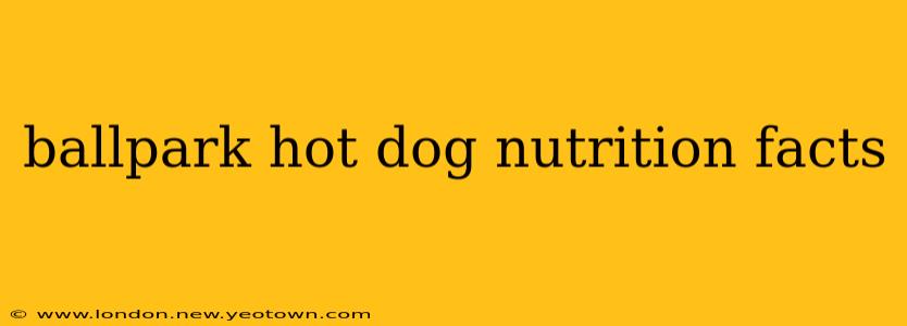 ballpark hot dog nutrition facts