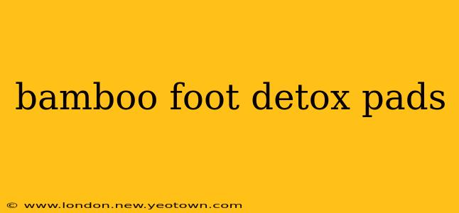 bamboo foot detox pads
