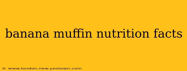 banana muffin nutrition facts