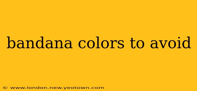 bandana colors to avoid