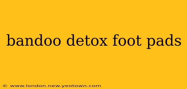 bandoo detox foot pads