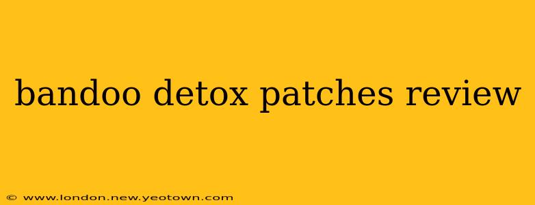 bandoo detox patches review