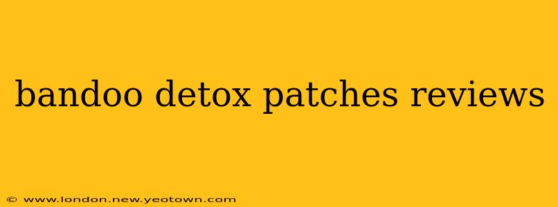 bandoo detox patches reviews