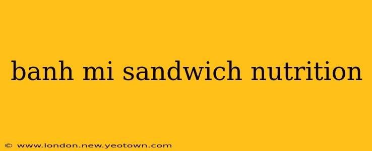 banh mi sandwich nutrition