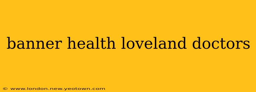 banner health loveland doctors