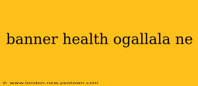 banner health ogallala ne