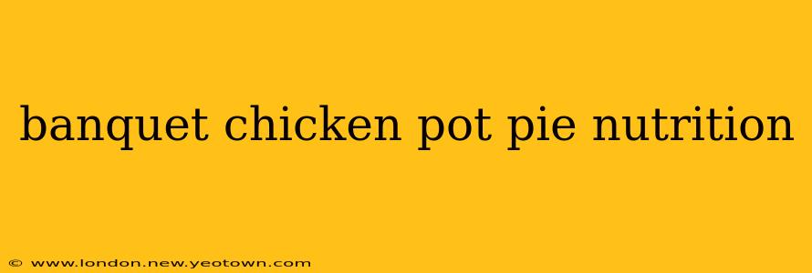 banquet chicken pot pie nutrition